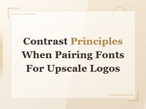 Font Pairing Contrast Principles for Elegant Logo Design