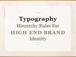 Typography Hierarchy Rules for Luxury Brand Font Pairing