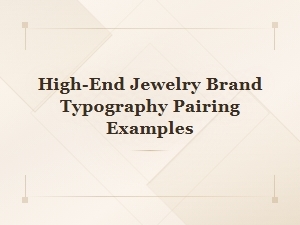 Luxury Font Pairings for High-End Jewelry Brand Design