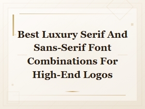 Best Luxury Serif and Sans-Serif Font Pairings for High-End Logos