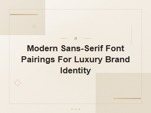 Modern Sans-Serif Font Pairings for Luxury Brand Identity