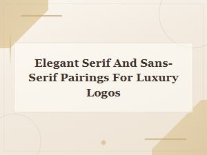 Elegant Serif and Sans-Serif Font Pairings for Luxury Logo Design